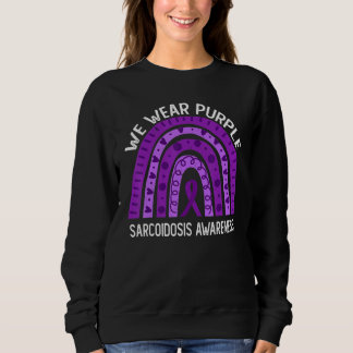 We Wear Purple Rainbow For Sarcoidosis Awareness Sweatshirt