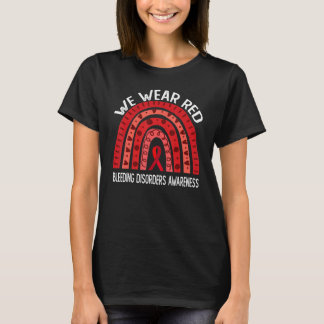 We Wear Red For Bleeding Disorders Awareness T-Shirt