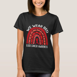 We Wear Red For Blood Cancer Awareness 2 T-Shirt