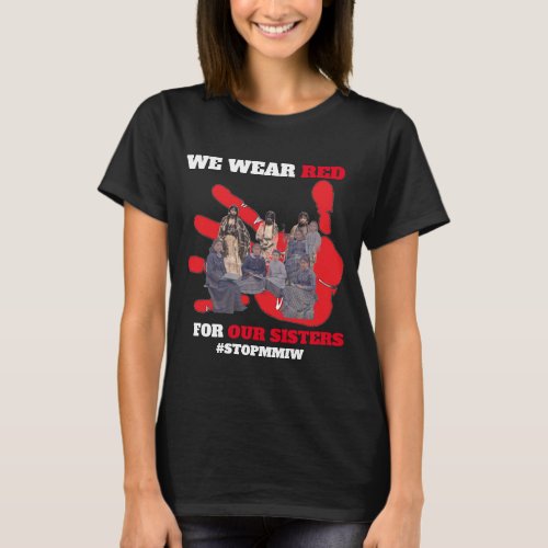 We Wear Red For Our Sisters Stop MMIW Womens  T_Shirt