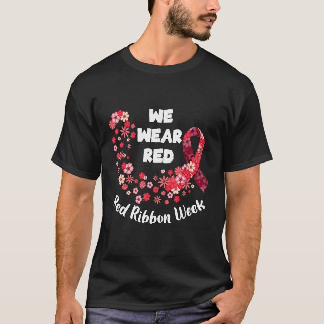 We Wear Red Ribbon Week 2022 Celebrate Life Live D T-Shirt (Front)