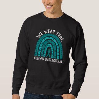 We Wear Teal For Myasthenia Gravis Awareness Sweatshirt