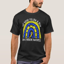 We Wear Yellow & Blue For Down Syndrome Awareness T-Shirt
