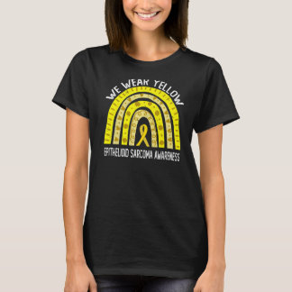 We Wear Yellow For Epithelioid Sarcoma Awareness   T-Shirt