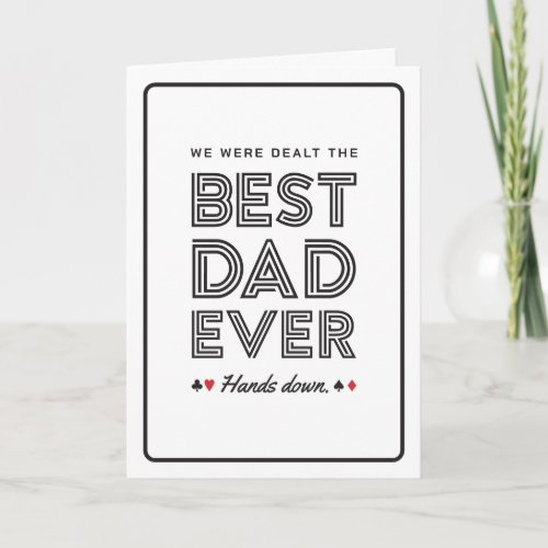 We Were Dealt the Best Dad Ever Greeting Card