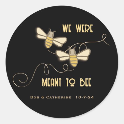We Were Meant to Bee Bride  Groom Wedding Gold  Classic Round Sticker