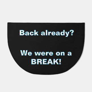 ''We Were on a break'' Doormat