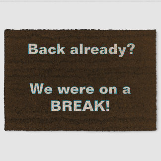''We Were on a break'' Doormat Fiber Doormat