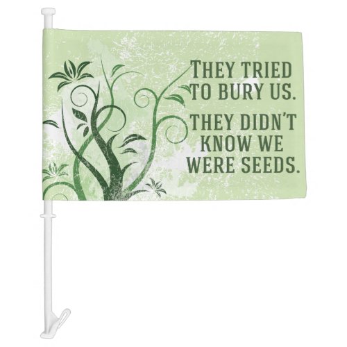 We Were Seeds Inspirational Quote Car Flag