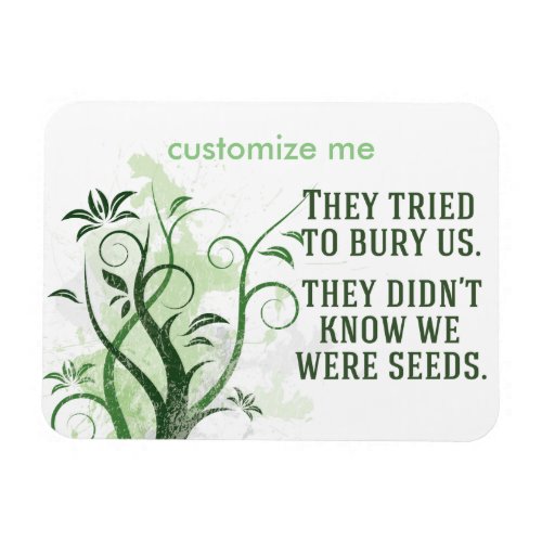 We Were Seeds Inspirational Quote Custom Magnet