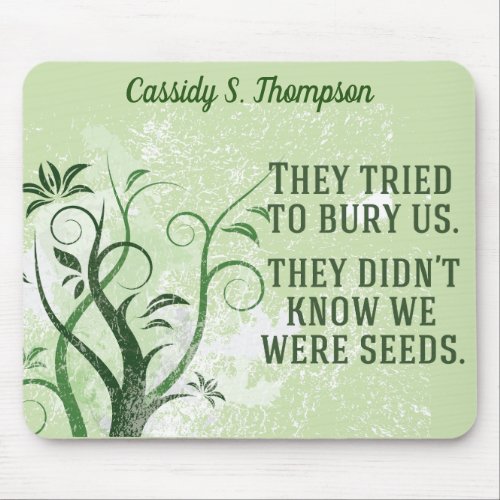 We Were Seeds Inspirational Quote Custom Mouse Pad