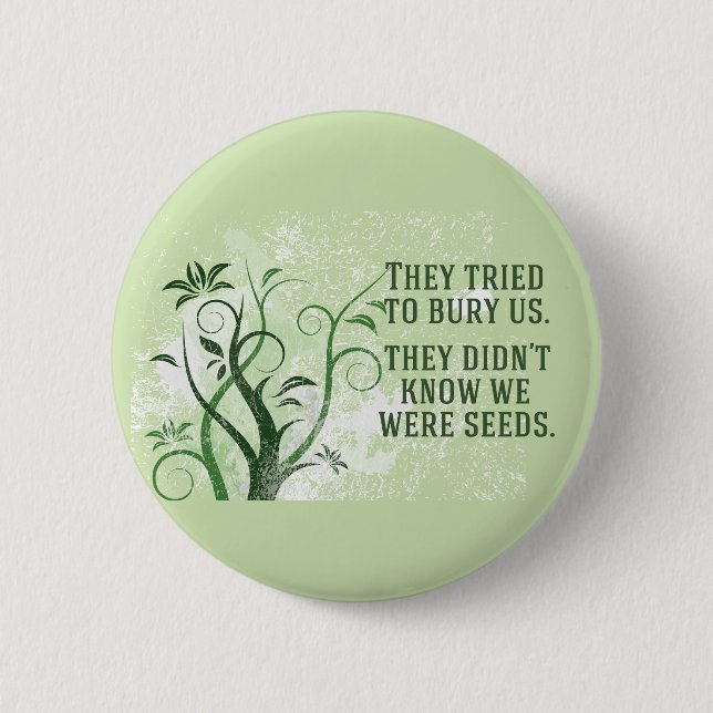 We Were Seeds Inspirational Quote Pinback Button (Front)