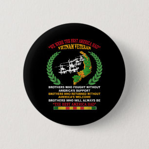 We Were The Best America Had Vietnam Veteran Broth Button