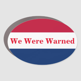 We Were Warned Oval Car Magnet