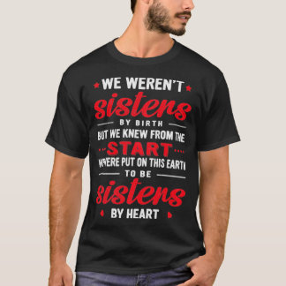 We Weren't Sisters By Birth Friendship Best Friend T-Shirt