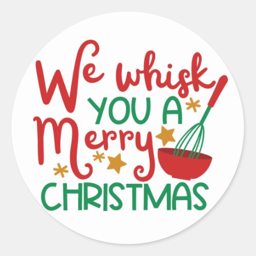 We Whisk You a Merry Christmas Classic Round Sticker