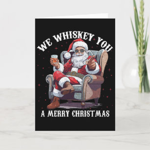 We Whiskey You A Merry Christmas Funny Santa Card