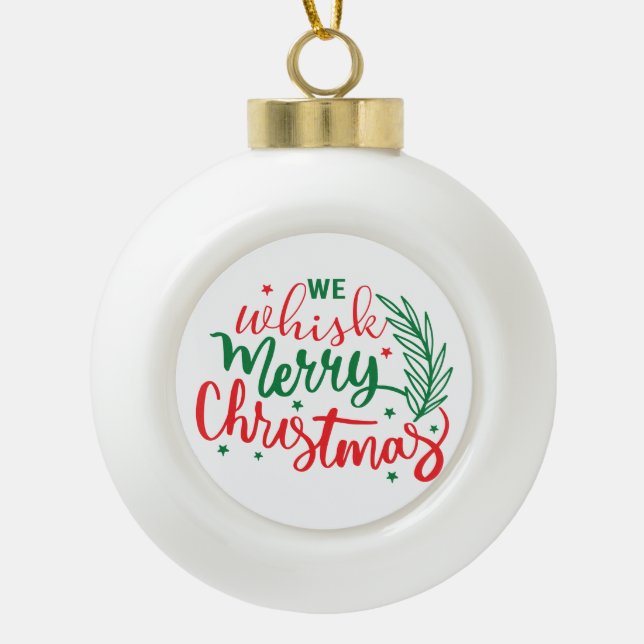 We Whistle Merry Christmas     Ceramic Ball Christmas Ornament (Front)