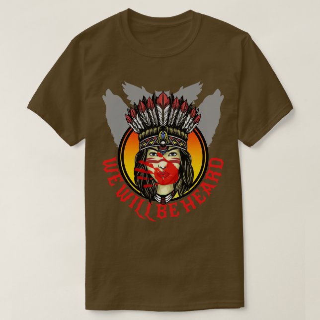 We Will Be Heard Missing and Murdered Indigenous W T-Shirt (Design Front)