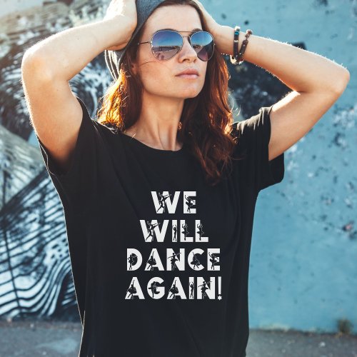 WE WILL DANCE AGAIN_ STAND WITH ISRAEL  T_Shirt