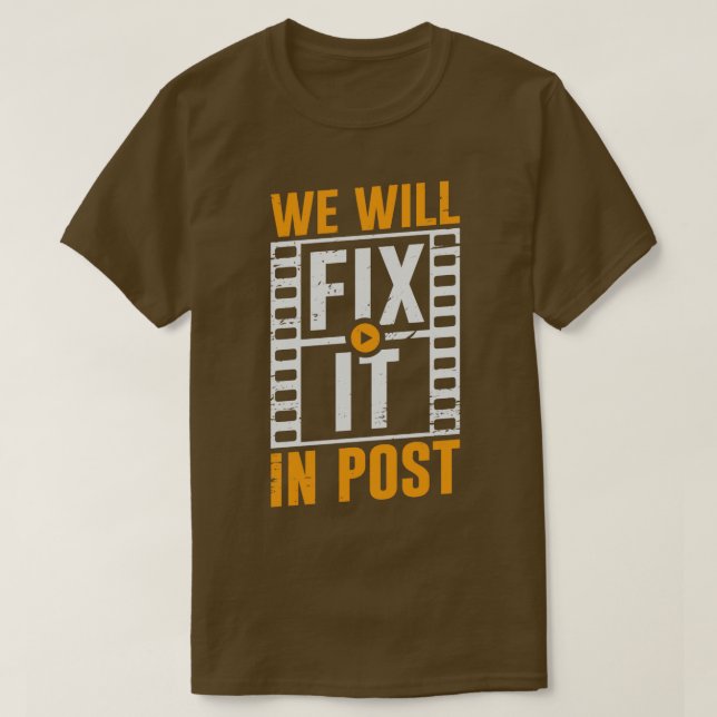 We Will Fix It In Post Video Editor Gift  T-Shirt (Design Front)
