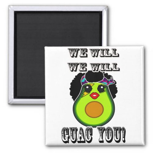 We will Guac you Funny Avocado Magnet