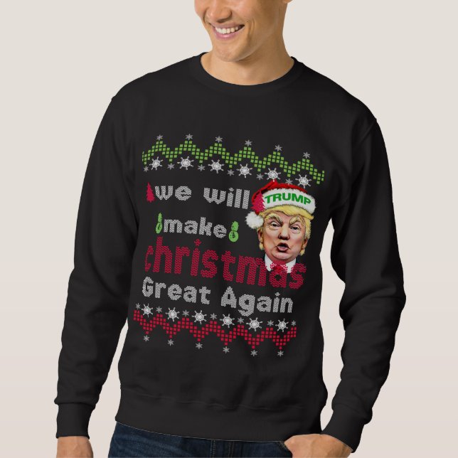 We Will Make Christmas Great Again Trump Sweatshirt (Front)