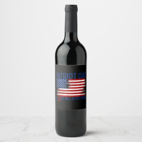 We will never forget 911 21st anniversary patriot  wine label