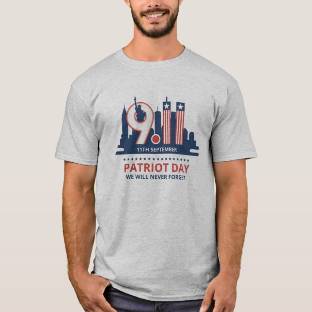 We Will Never Forget 9/11 Patriot Day T-Shirt (Front)