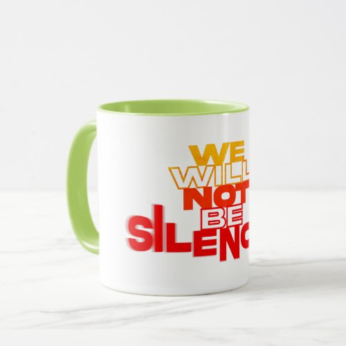 We Will Not Be Silenced Orange on Green Edition Mug