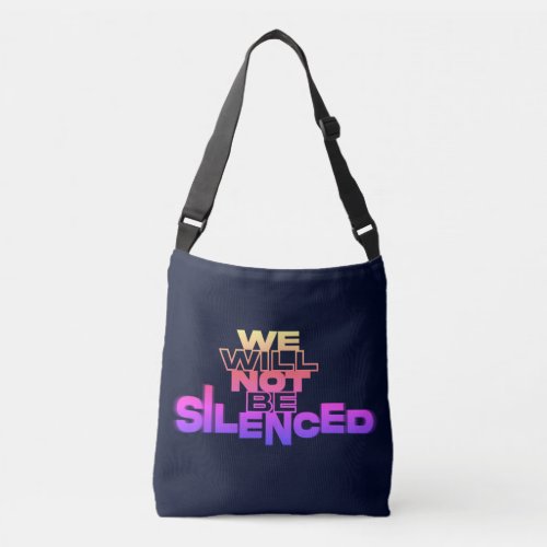 We Will Not Be Silenced Style Mix Edition Crossbody Bag