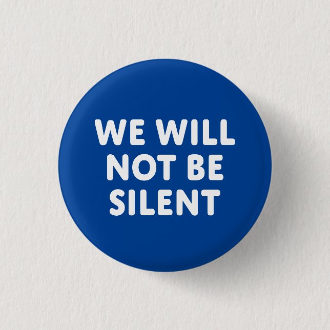 We Will Not Be Silent Button (Front)