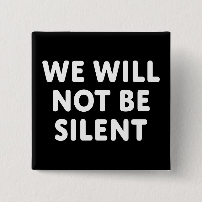 We Will Not Be Silent Button (Front)