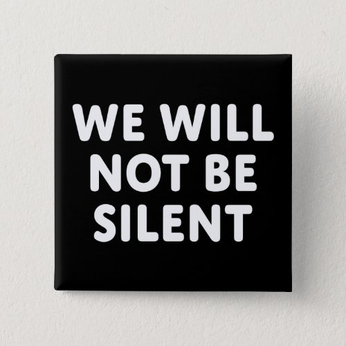 We Will Not Be Silent Button