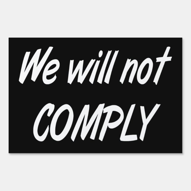 We Will Not Comply - lawn sign (Front)