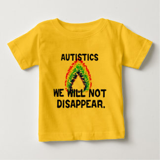 We Will Not Disappear Infant T-Shirts