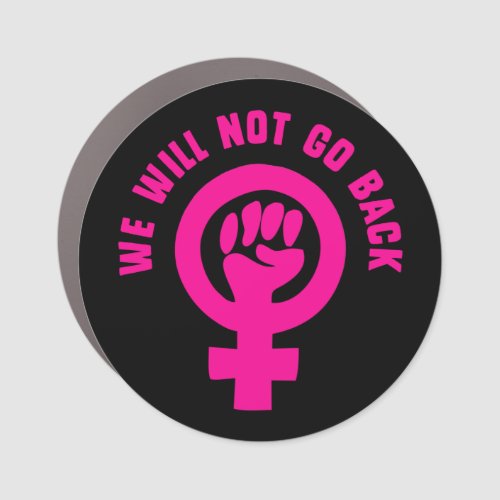 We Will Not Go Back Roe v Wade Pro_Choice Car Magnet