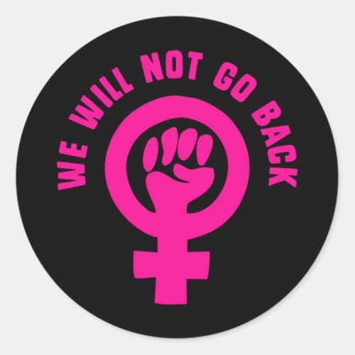 We Will Not Go Back Roe v Wade Pro_Choice Classic Round Sticker