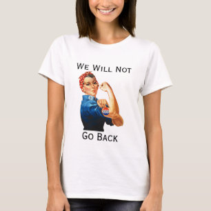 We Will Not Go Back T-Shirt