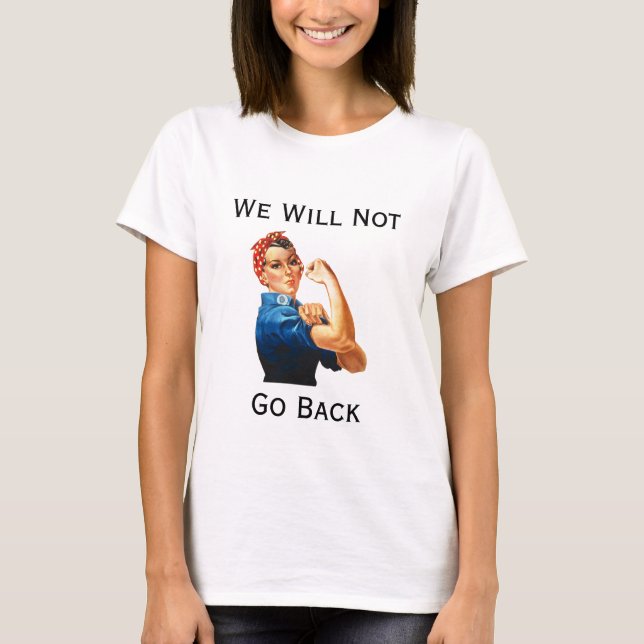 We Will Not Go Back T-Shirt (Front)