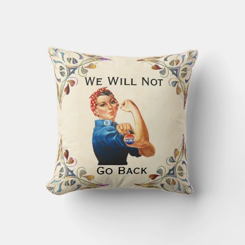 We Will Not Go Back Throw Pillow