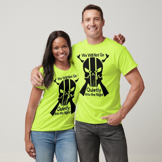 We Will Not Go Quietly Into The Night T-Shirt (Unisex)