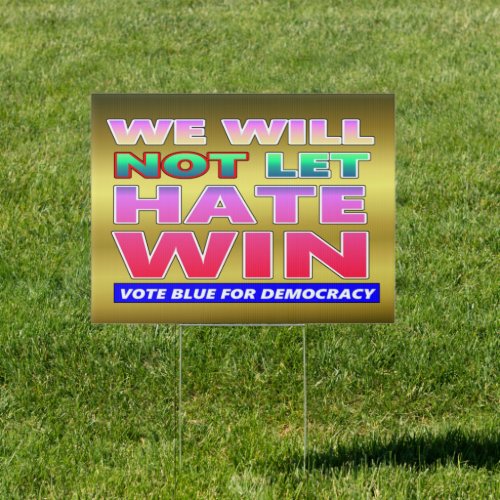 We Will Not Let Hate Win Sign