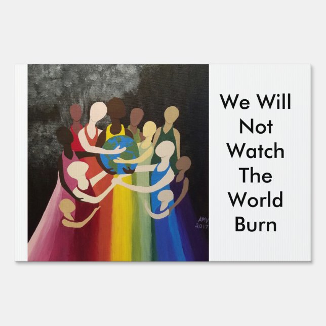 We Will Not Watch The World Burn Yard Sign (Front)