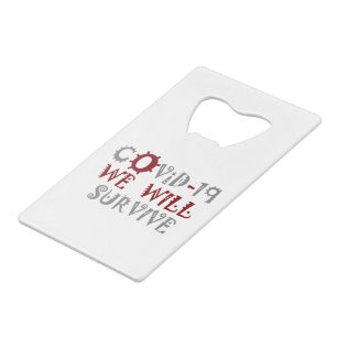 We Will Survive COVID-19 –  Strength & Resilience Credit Card Bottle Opener