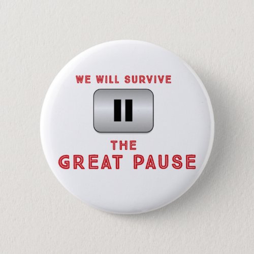 We will survive The Great Pause Button