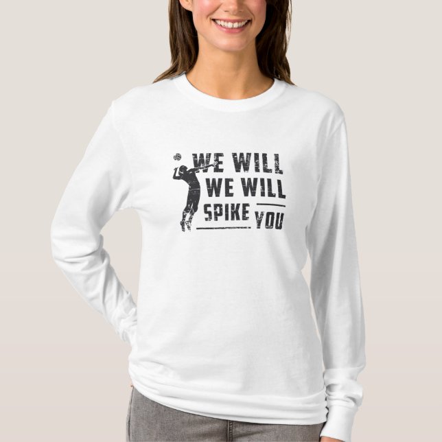 We Will We Will Spike You Beach Ball Volleyball T-Shirt (Front)