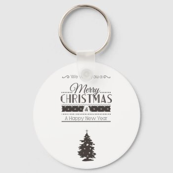 We Wish You A Merry Christmas And A Happy New Year Keychain by KeyholeDesign at Zazzle
