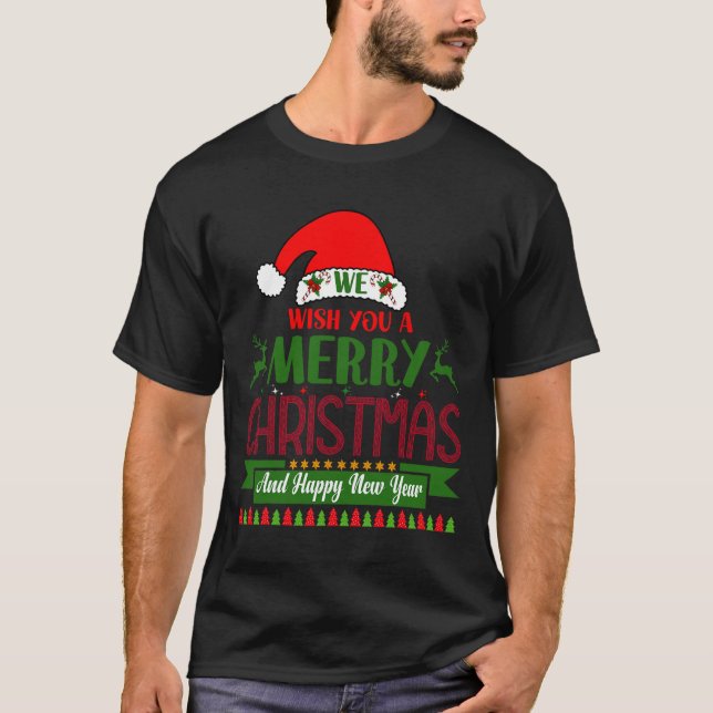 We Wish You A Merry Christmas And Happy New Year.  T-Shirt (Front)