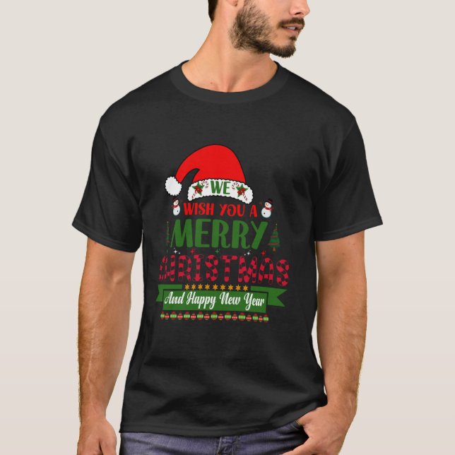 we wish you a merry christmas and happy new year T-Shirt (Front)